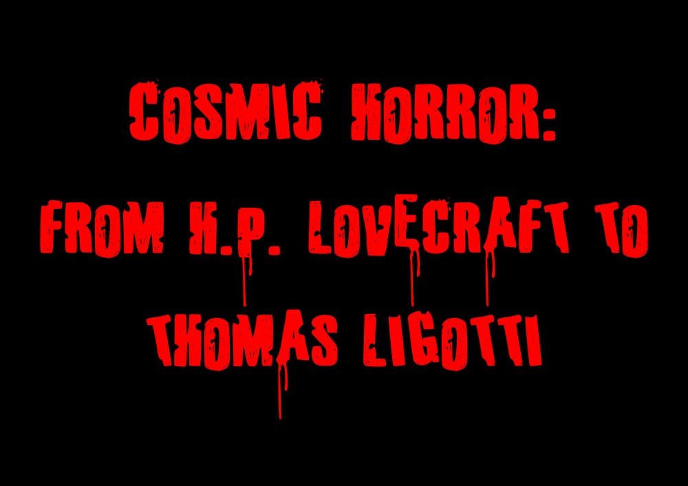 Title Cards - Cosmic Horror - from HP Lovecraft to Thomas Ligotti